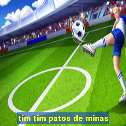 tim tim patos de minas